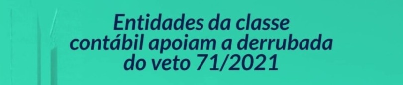 Entidades da classe contábil apoiam a derrubada do veto 71/2021